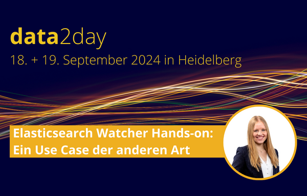 Auf der data2day 2024 erhalten Sie im Vortrag "Elasticsearch Watcher Hands-on: Ein Use Case der anderen Art" von Bianca Schlüter Einblicke in die Möglichkeiten mit dem Elasticsearch Watcher.