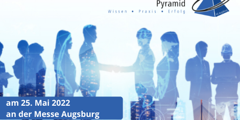 Firmenkontaktmesse Pyramid am 25. Mai 2022 in Augsburg