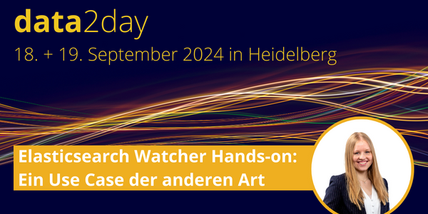 Auf der data2day 2024 erhalten Sie im Vortrag "Elasticsearch Watcher Hands-on: Ein Use Case der anderen Art" von Bianca Schlüter Einblicke in die Möglichkeiten mit dem Elasticsearch Watcher.